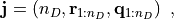 \mathbf{j} = \left(\/n_D, \mathbf{r}_{1:n_D}, \mathbf{q}_{1:n_D}\/\right)\ ,