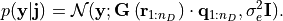 p(\mathbf{y}|\mathbf{j}) = \mathcal{N}(\mathbf{y}; \mathbf{G} \left( \mathbf{r}_{1:n_D} \right) \cdot \mathbf{q}_{1:n_D}, \sigma_{e}^2 \mathbf{I}).